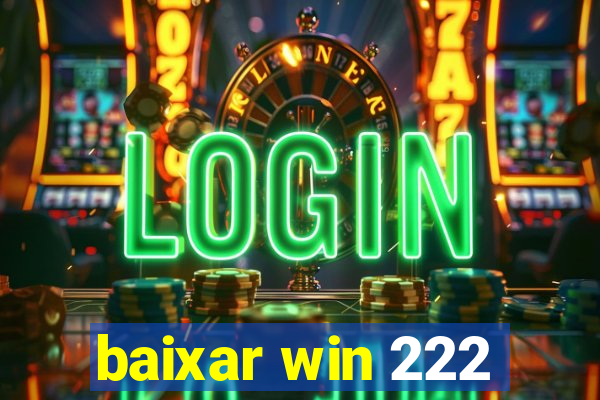 baixar win 222